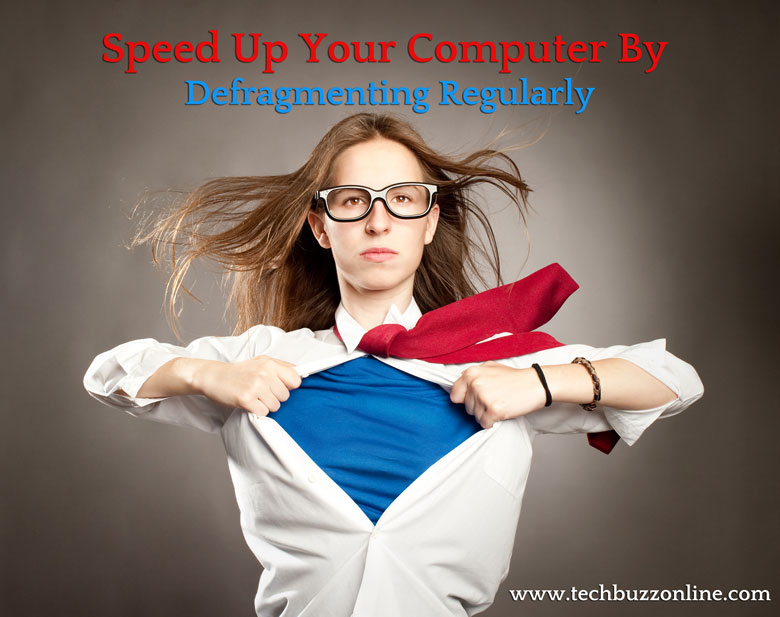 Speed Up Your Computer By Defragmenting Regularly