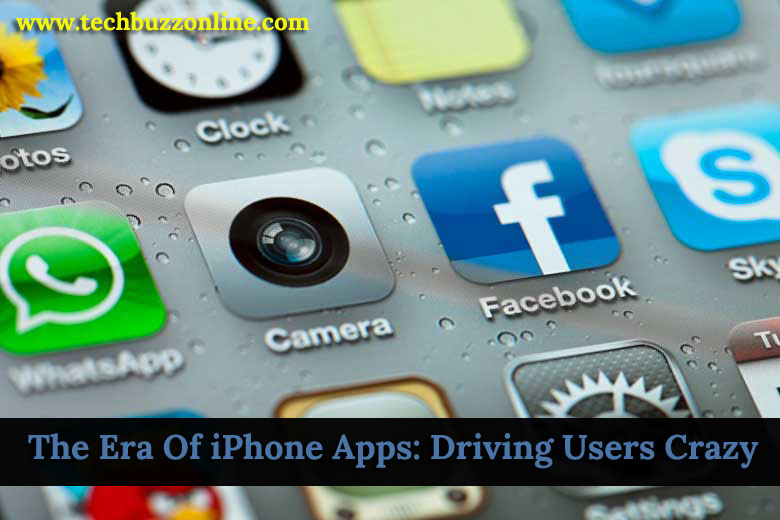 The Era Of iPhone Apps Driving Users Crazy