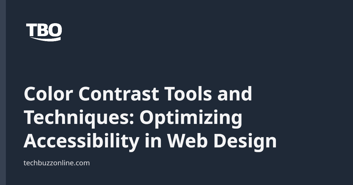 Color Contrast Tools and Techniques: Optimizing Accessibility in Web ...