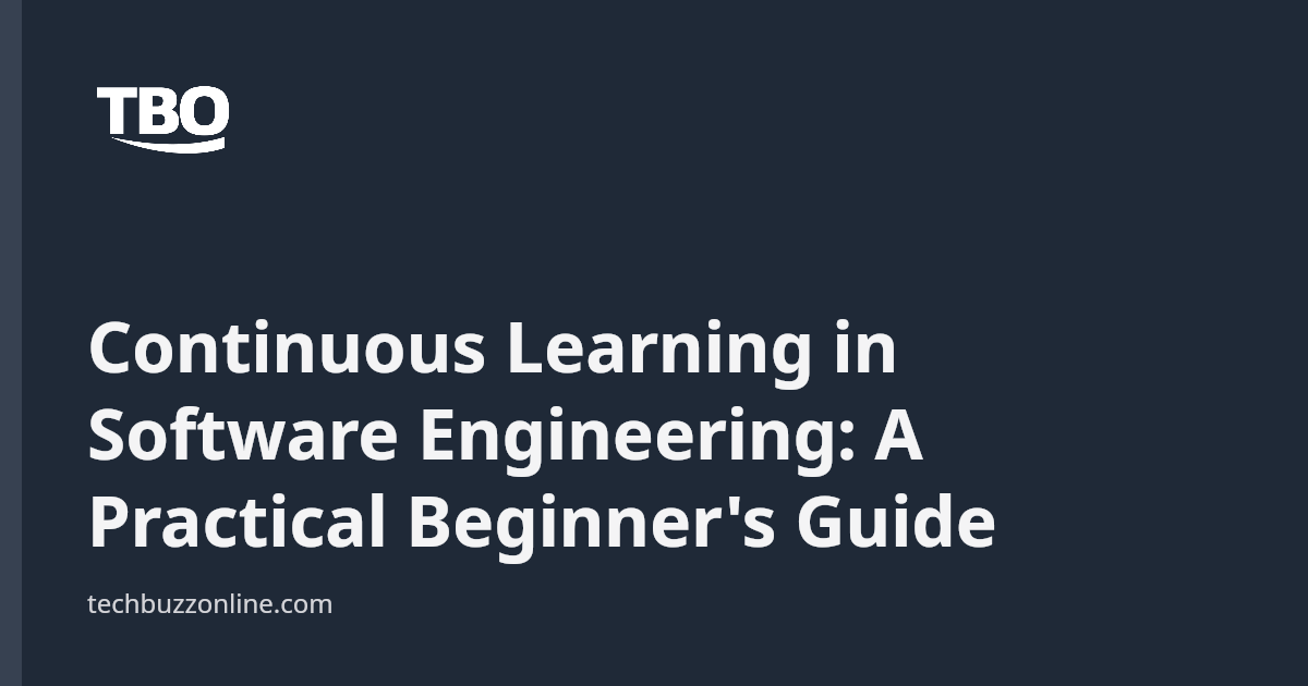 Software Engineer Learning Continuous Learning in Software Engineering: A Practical Beginner's ...