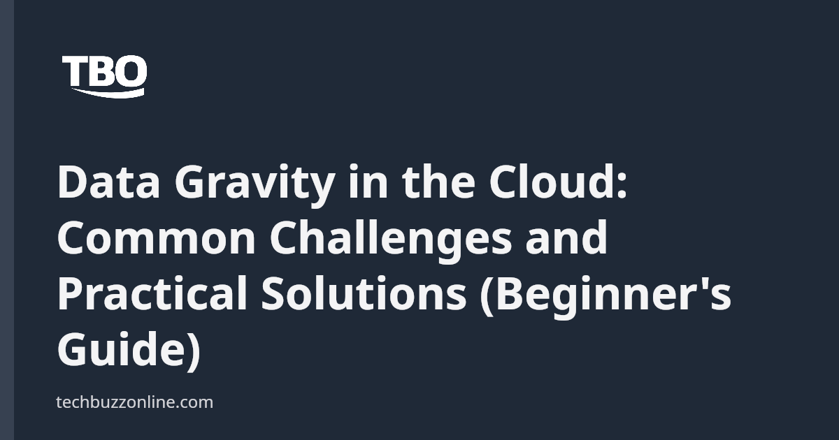 Data Gravity in the Cloud: Common Challenges and Practical Solutions ...