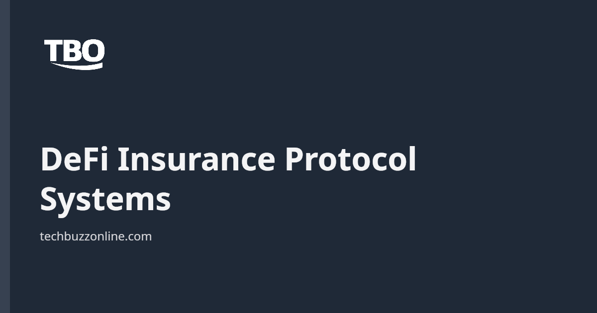 DeFi Insurance Protocol Systems - Tech Buzz Online