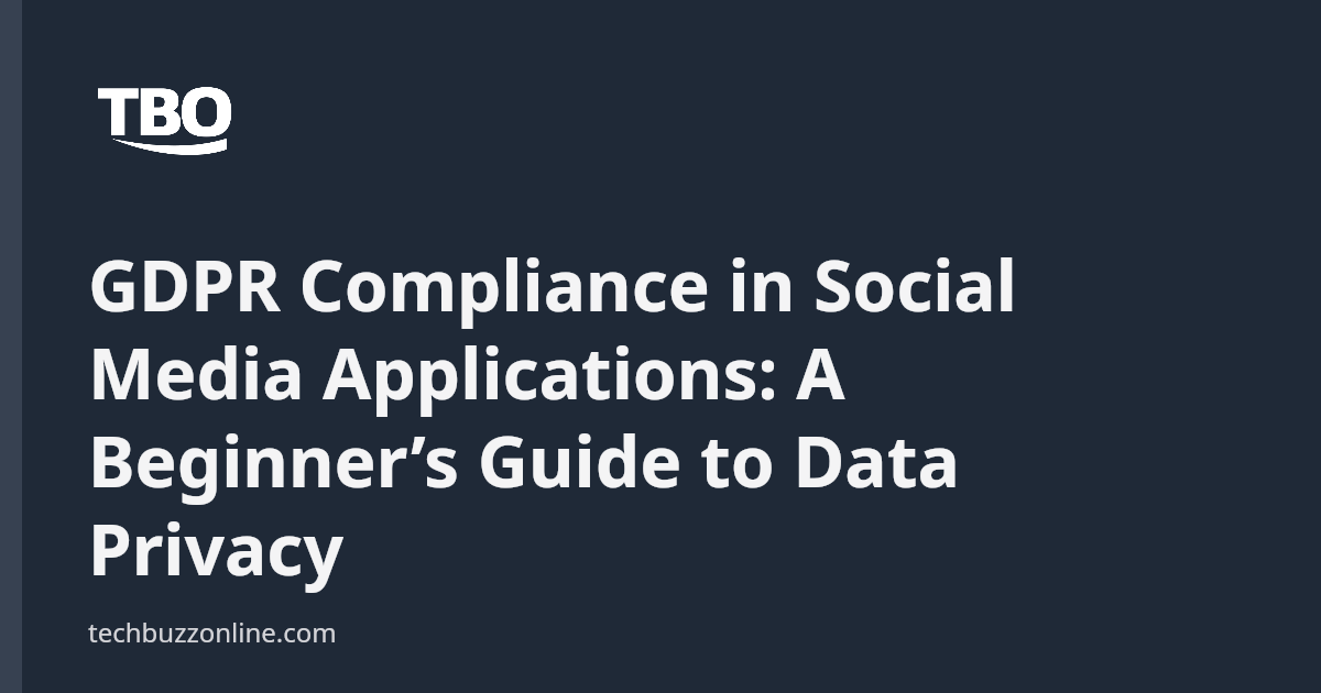 Photo inspiration: Gdpr Compliance In Social Media Applications A Beginner S Guide Photo Inspiration