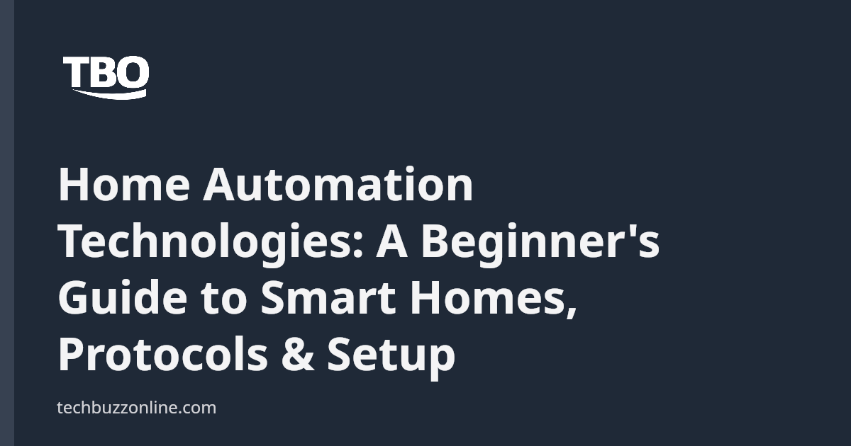 Home Automation Technologies: A Beginner's Guide to Smart Homes ...