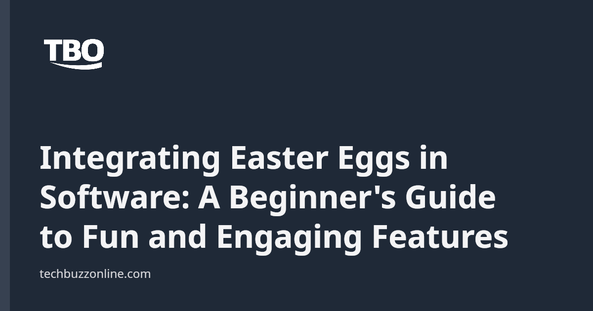 Integrating Easter Eggs in Software: A Beginner's Guide to Fun and ...