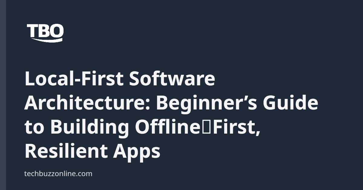 Local-First Software Architecture: Beginner’s Guide to Building Offline ...