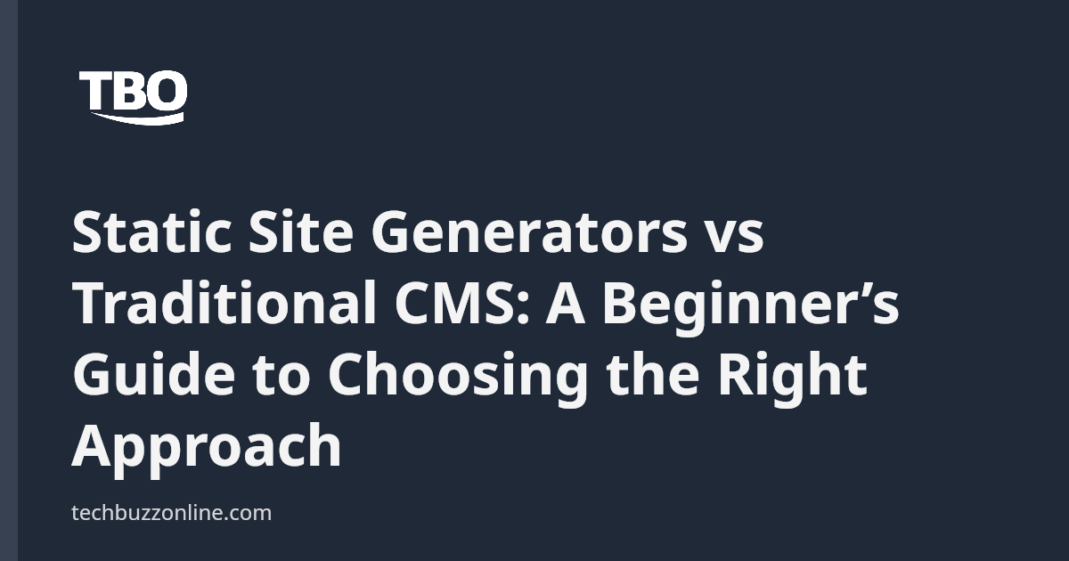 Static Site Generators vs Traditional CMS: A Beginner’s Guide to ...