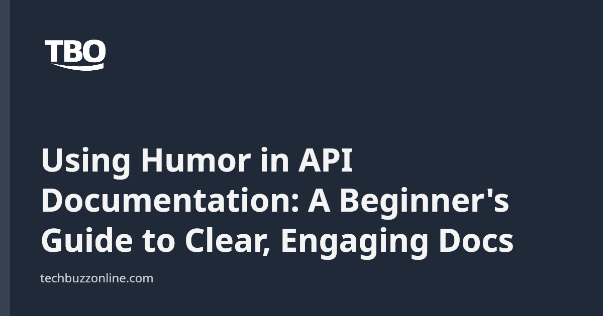 Using Humor in API Documentation: A Beginner's Guide to Clear, Engaging ...
