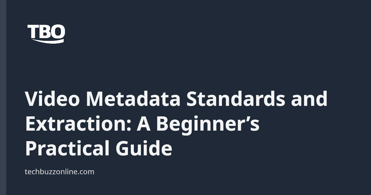 Video Metadata Standards and Extraction: A Beginner’s Practical Guide ...